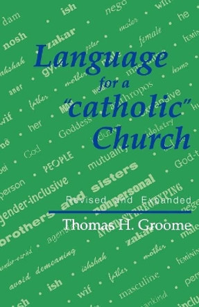 Language for a 'catholic' Church by Thomas Groome 9781556124082