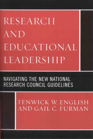 Research and Educational Leadership: Navigating the New National Research Council Guidelines by Fenwick W. English 9781578865512 Research and Educational Leadership: Navigating the New National Research Council Guidelines by Fenwick W. English 9781578865512