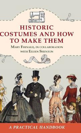 Historic Costumes and How to Make Them (Dover Fashion and Costumes) by Mary Fernald 9781648372094