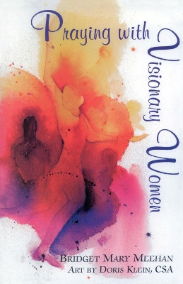 Praying with Visionary Women by Bridget Mary Meehan 9781580510639