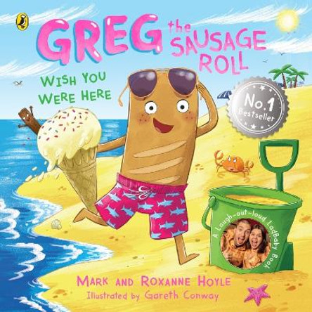 Greg the Sausage Roll: Wish You Were Here: Discover the laugh out loud NO 1 Sunday Times bestselling series by Mark Hoyle 9780241631102