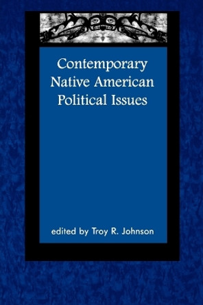 Contemporary Native American Political Issues by Troy Johnson 9780761990611