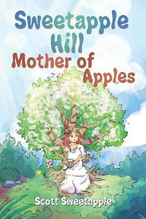 Sweetapple Hill: Mother of Apples by Scott Sweetapple 9781787880221