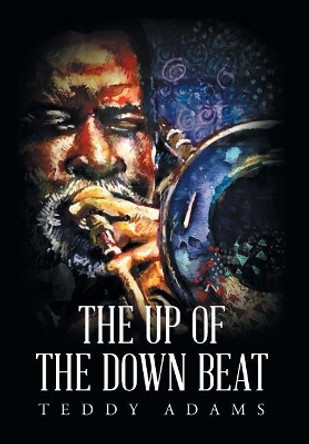 The Up of the Down Beat by Teddy Adams 9781684096923