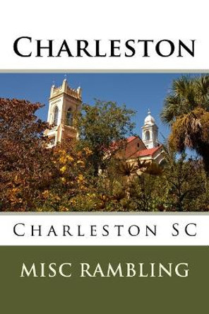 Charleston: Charleston SC by Misc Rambling 9781985652514