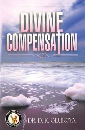 Divine Compensation by D K Olukoya 9789789201112 Divine Compensation by D K Olukoya 9789789201112