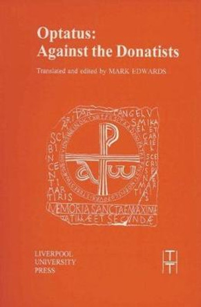 Optatus: Against the Donatists by Mark Edwards