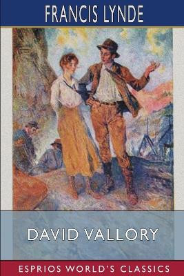 David Vallory (Esprios Classics): Illustrated by Arthur E. Becher by Francis Lynde 9798211866997