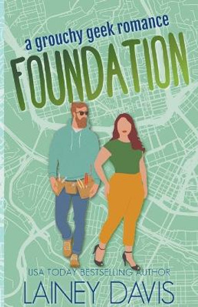 Foundation: A Grouchy Geek Romance by Lainey Davis 9798215958421