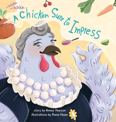 A Chicken Sure to Impress by Aimee Pearson 9798218280444
