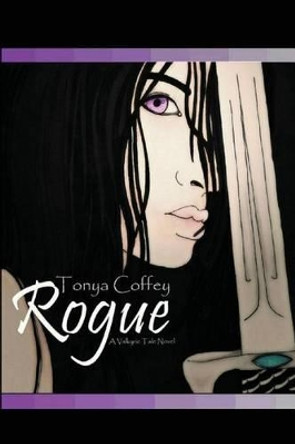 Rogue: A Valkyrie Tale by Tonya Coffey 9781534678002