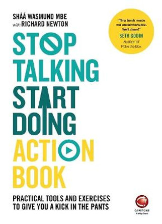 Stop Talking, Start Doing Action Book: Practical tools and exercises to give you a kick in the pants by Shaa Wasmund