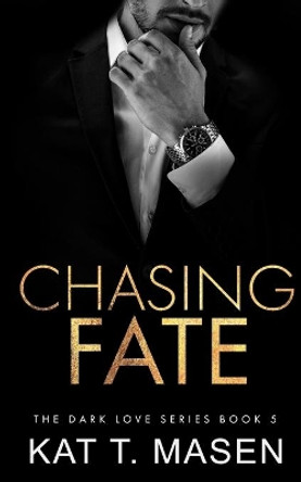 Chasing Fate by Kat T Masen 9798691793240