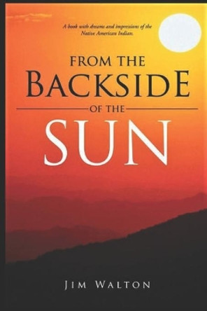 From the Backside of the Sun by Jim Walton 9798674830573