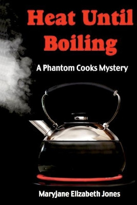 Heat Until Boiling by Maryjane Elizabeth Jones 9781945772467