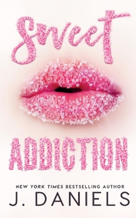 Sweet Addiction by J Daniels 9781970127188
