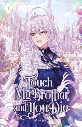 Touch My Brother and You Die: Volume I (Light Novel) by Morpho 9781959742050