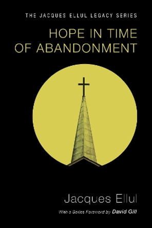 Hope in Time of Abandonment by Jacques Ellul 9781606089781