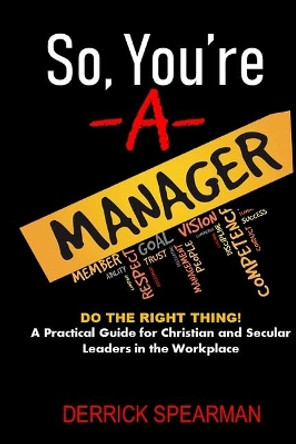 So You're A Manager by Derrick Spearman 9781727104615