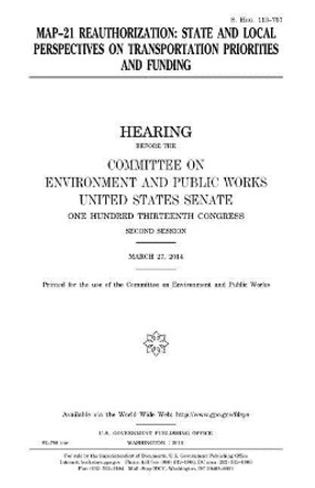 Map-21 Reauthorization: State and Local Perspectives on Transportation Priorities and Funding by Professor United States Congress 9781981218349