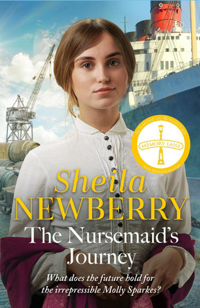 The Nursemaid's Journey: The new heartwarming saga of romance and adventure from the Queen of family saga by Sheila Newberry