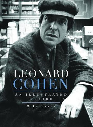 Leonard Cohen: An Illustrated Record by Mike Evans