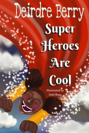 Superheroes are cool by Subi Bosa 9781981815524