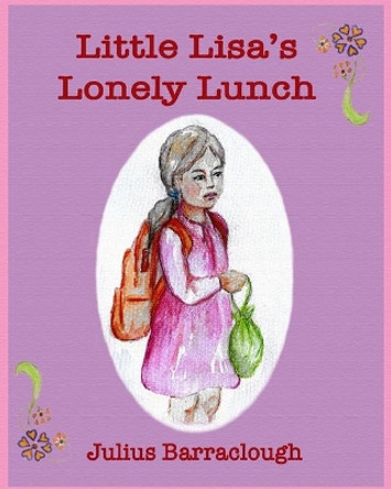 Little Lisa's Lonely Lunch by Emma Barraclough 9781981889754