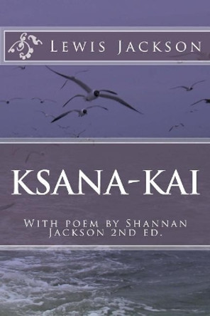 Ksana-Kai: With poem by Shannan Jackson by Shannan Jackson 9781982042585