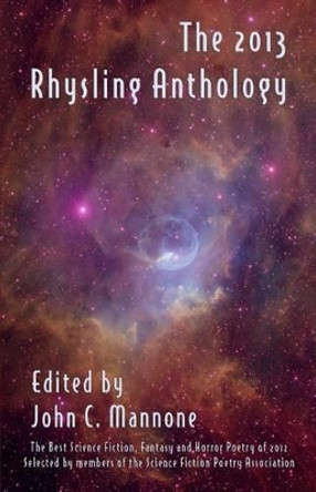 The 2013 Rhysling Anthology by John C Mannone 9781885093707