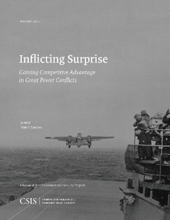 Inflicting Surprise: Gaining Competitve Advantage in Great Power Conflicts by Mark F. Cancian 9781538140277