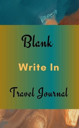 Blank Write In Travel Journal (Dark Green Brown Abstract Art Cover) by Toqeph 9781714278565