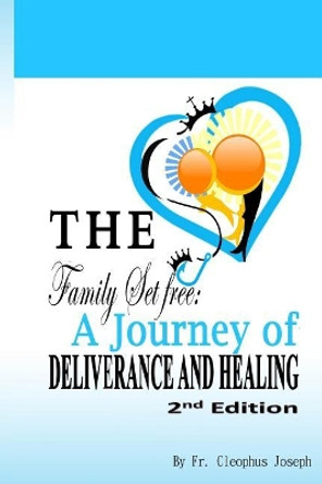 The Family Set Free: A Journey of Deliverance and Healing by Allister Phillip 9781544288680