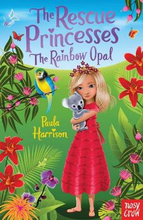 The Rescue Princesses: The Rainbow Opal by Paula Harrison