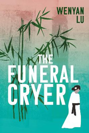 The Funeral Cryer by Wenyan Lu