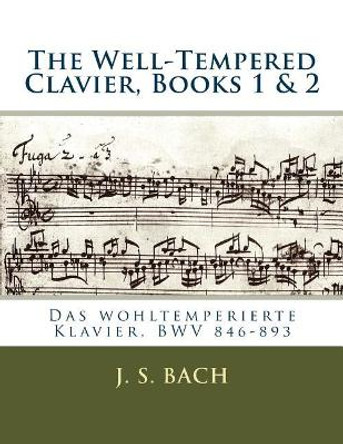 The Well-Tempered Clavier, Books 1 & 2: Das wohltemperierte Klavier, BWV 846?893 by Franz Kroll 9781987676327