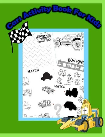 Cars Activity Book for Kids: : Activity Book for Kids in Cars Theme. Fun with Coloring Pages, Count the Number, Match the Picture, Drawing Using Grid, Mazes and More. (Activity Book for Kids Ages 3-5) by Happy Summer 9781987785371