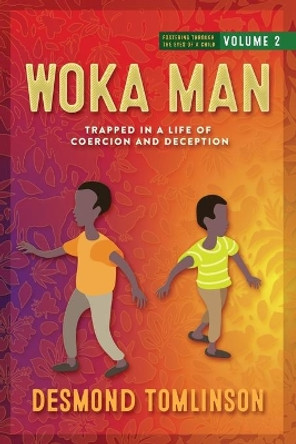 Woka Man: Trapped in a Life of Coercion and Deception by Desmond Tomlinson 9781734250015