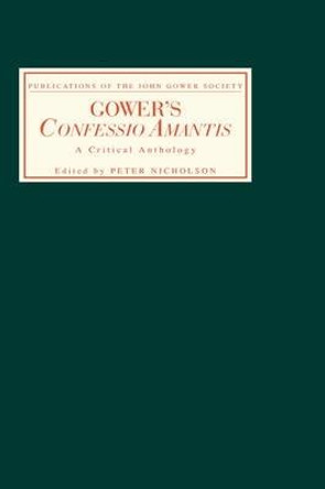 Gower`s Confessio Amantis - A Critical Anthology by Peter Nicholson