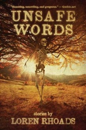 Unsafe Words: Stories by Loren Rhoads by Loren Rhoads 9781735187600