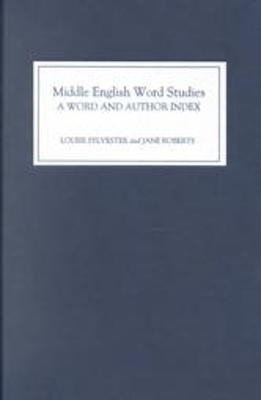Middle English Word Studies: A Word and Author Index by Louise Sylvester