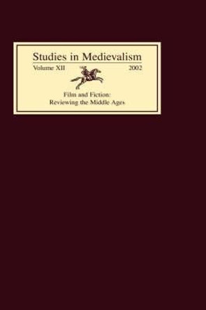 Studies in Medievalism XII - Film and Fiction: Reviewing the Middle Ages by Tom Shippey