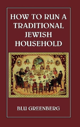 How to Run a Traditional Jewish Household by Blu Greenberg 9780876688823