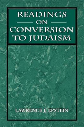 Readings on Conversion to Judaism by Lawrence J. Epstein 9781568214177