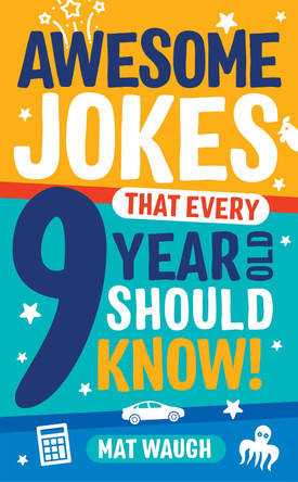 Awesome Jokes That Every 9 Year Old Should Know! by Mat Waugh 9781999914752