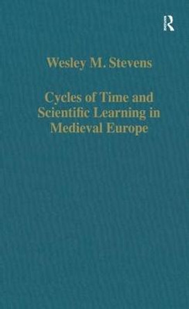 Cycles of Time and Scientific Learning in Medieval Europe by Wesley M. Stevens