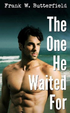 The One He Waited for by Frank W Butterfield 9781546410478