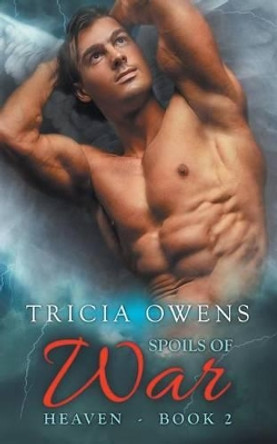 Spoils of War (A: R Heaven 2) by Tricia Owens 9781530352371