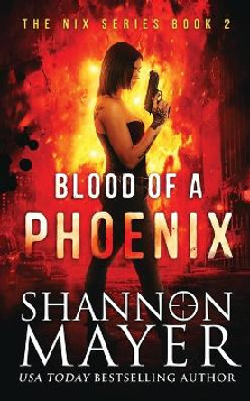 Blood of a Phoenix by Shannon Mayer 9781548827113