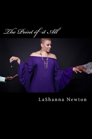 The Point of It All by Lashanna Newton 9781523618514
